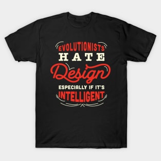 anti evolution / anti darwinism / evolutionists hate design especially if it's intelligent / god creation T-Shirt